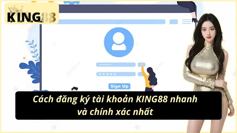Cách Đăng Ký Tài Khoản KING88 - Kho Báu Cá Cược Đẳng Cấp 2 Cách đăng ký tài khoản KING88 để cá cược với các bước đơn giản