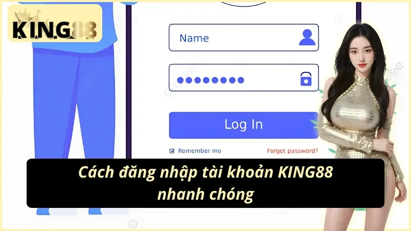 Hướng dẫn cách đăng nhập tài khoản KING88 dễ dàng
