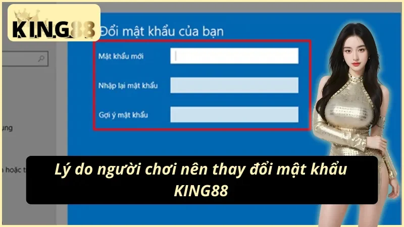 Lý do cần học cách đổi mật khẩu KING88