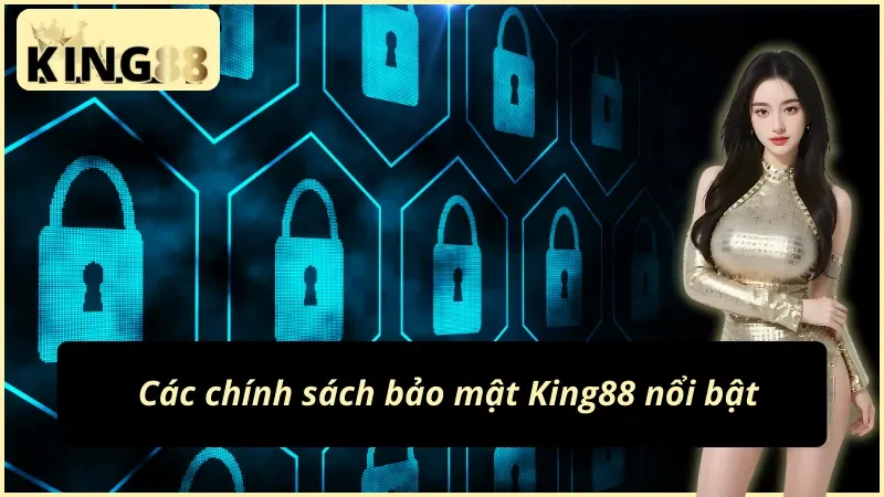 Một số chính sách bảo mật King88 tiêu biểu