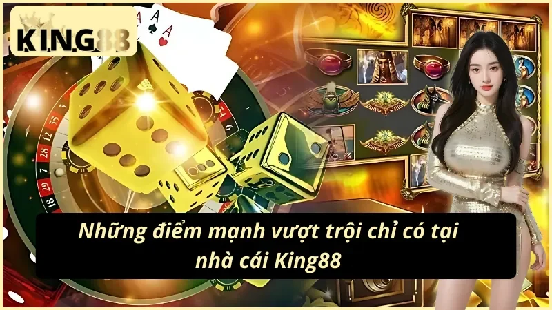 Chuyên mục giới thiệu king88 và các ưu điểm