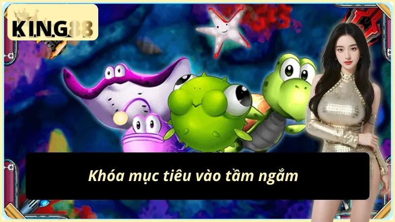 Happy Fishing - Hành Trình Trở Thành Thợ Săn Cá Top 1 Cùng King88 6 Đưa mục tiêu vào tầm ngắm trong Happy Fishing King88