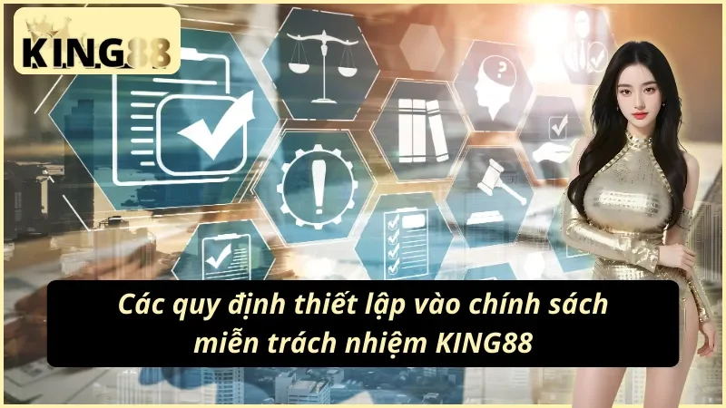 Tuyên Bố Miễn Trừ Trách Nhiệm KING88 - Nẵm Rõ Quy Định 3 Nội dung cơ bản của chính sách tuyên bố miễn trừ trách nhiệm KING88