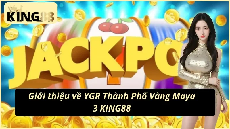 YGR Thành Phố Vàng Maya 3: Kho Báu Cổ Đại Bất Ngờ Tại KING88 2 Tổng quan về nổ hũ YGR Thành Phố Vàng Maya 3 KING88
